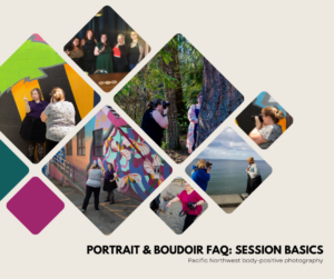 Portrait Boudoir FAQ Session Basics Pacific Northwest Body