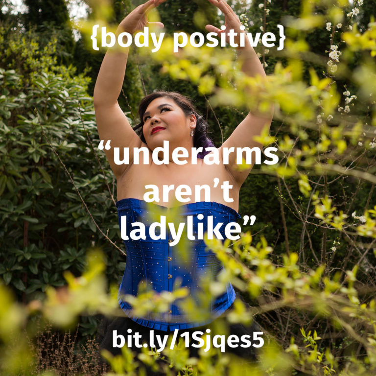 {body positive} underarms aren’t ladylike