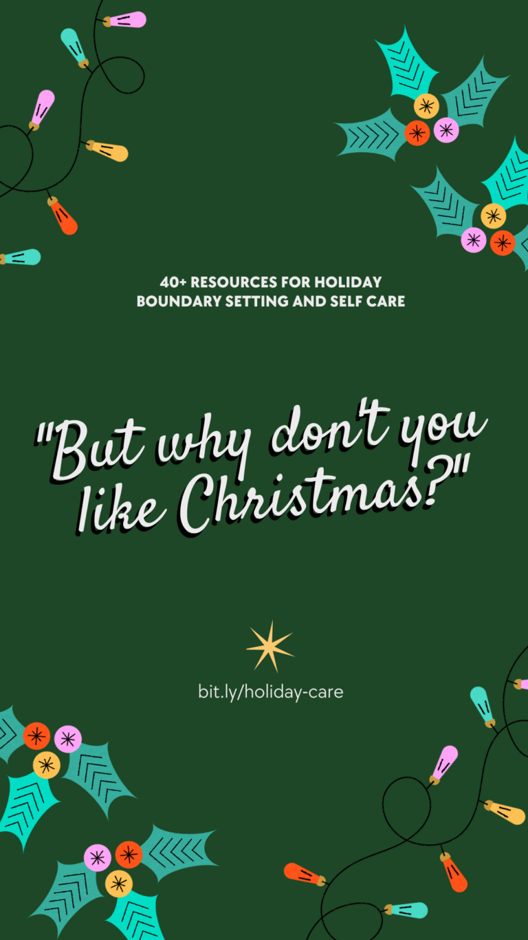 “But Why Don’t You Like Christmas?” 40+ Resources for Holiday Boundary Setting and Self Care