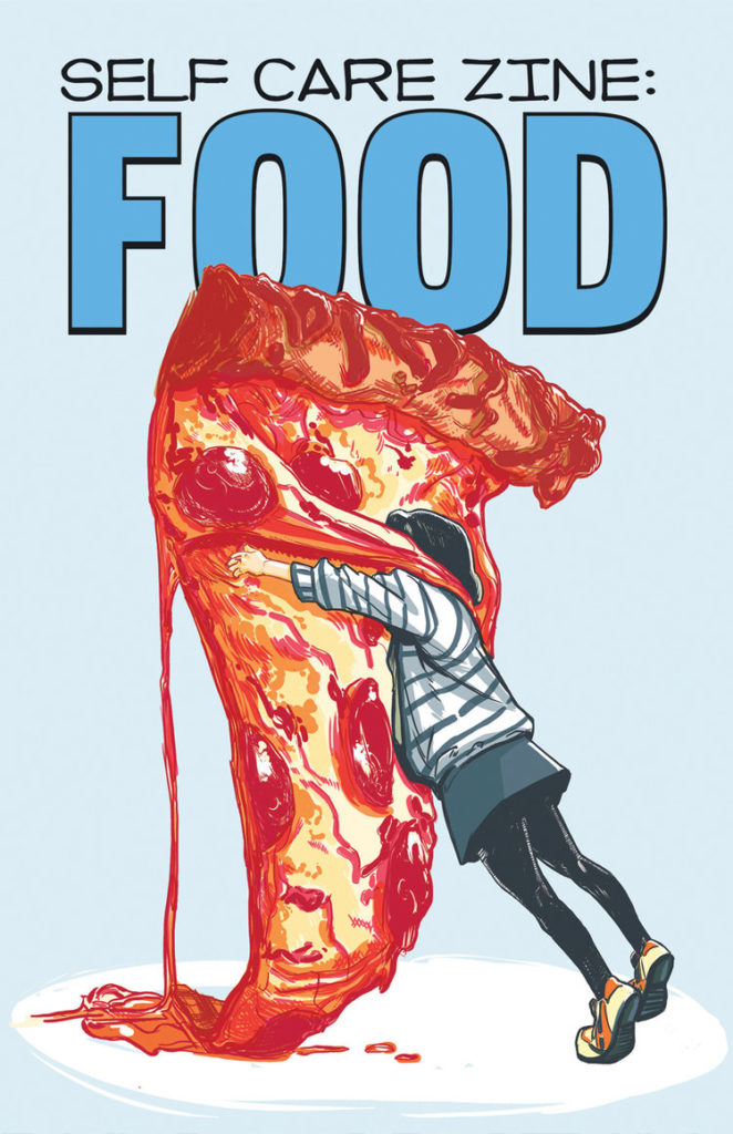 The cover of a zine called Self Care Zine: Food shows an illustration of a human and a giant piece of pizza embracing.