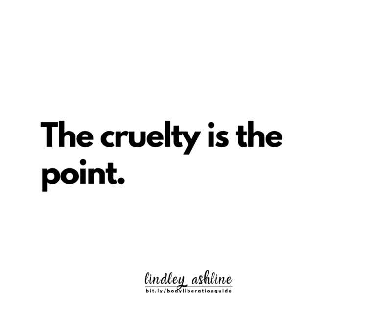 The cruelty is the point.