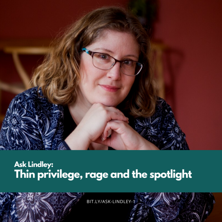 Ask Lindley: Thin privilege, rage and the spotlight