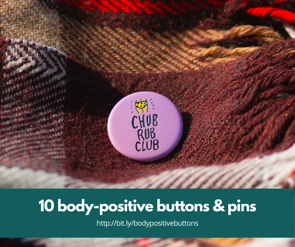 [Image description: A round lavender button with a small illustration of hips and the words "Chub Rub Club" is pinned to a red, brown and white plaid blanket. A teal bar across the photo underlies the words, "10 body-positive buttons & pins: http://bit.ly/bodypositivebuttons." End image description.]