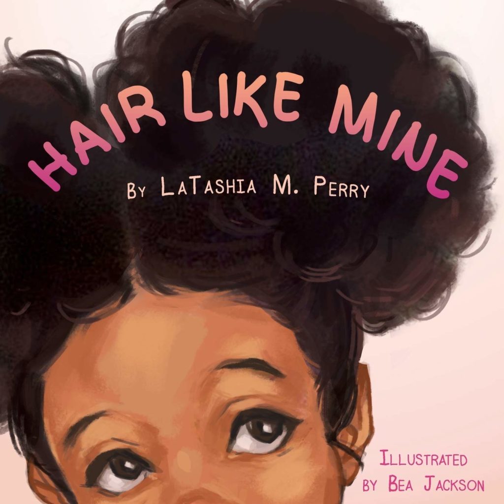 Image description: Book Cover with an illustration of a young black girl looking up towards her big curly black hair. With text that reads, "HAIR LIKE MINE"