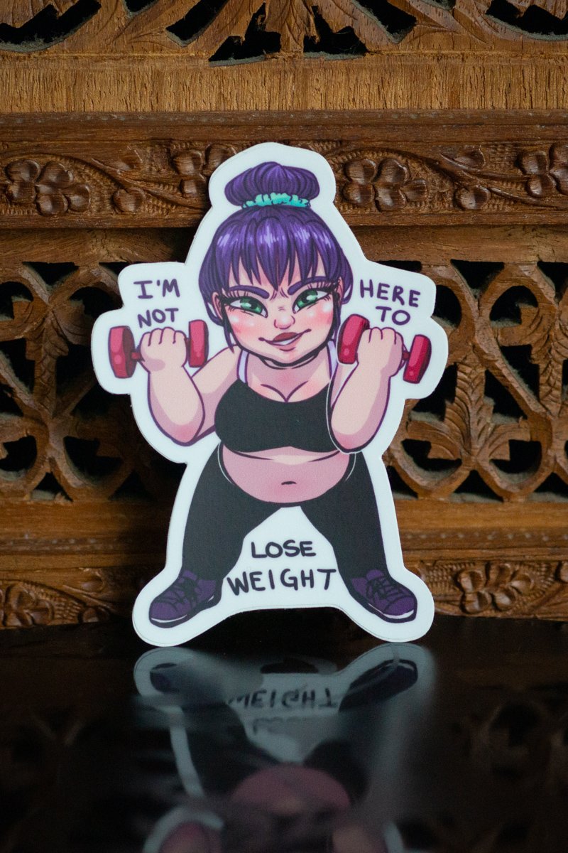 Not Here to Lose Weight Sticker