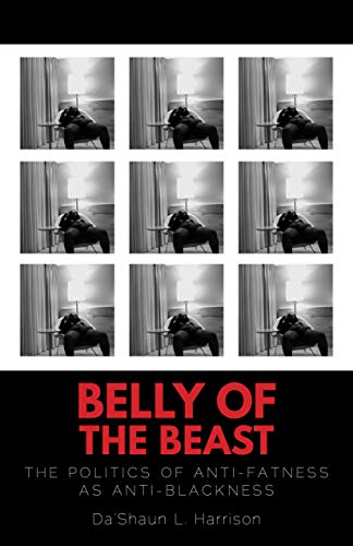 Image description: Nine black and white images of a black person sitting back in a chair in a hotel room with a white background between them over a black box with text that reads "Belly of the Beast: The Politics of Anti-Fatness as Anti-Blackness"