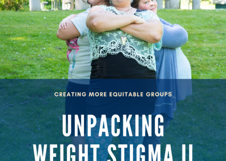 Three fat white people with feminine appearances stand back to back with arms crossed, smiling, in a park. Text on the image reads, "Creating More Equitable Groups: Unpacking Weight Stigma 2. Questions for reflection for fat allies and Health at Every Size® practitioners. Lindley Ashline."