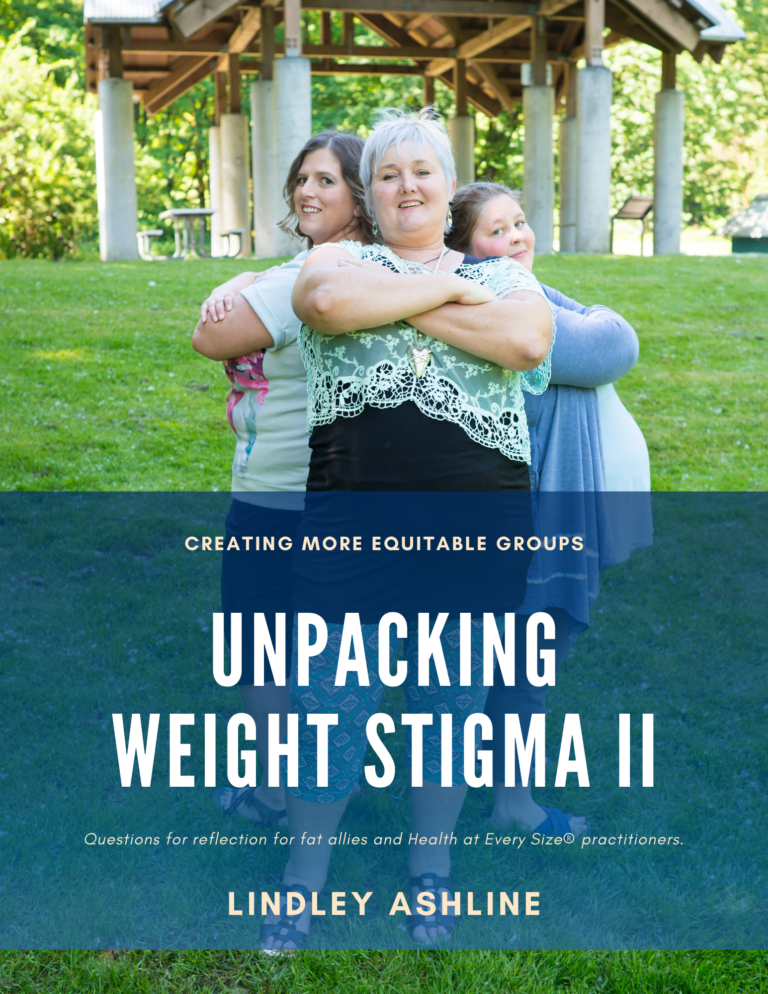 Three fat white people with feminine appearances stand back to back with arms crossed, smiling, in a park. Text on the image reads, "Creating More Equitable Groups: Unpacking Weight Stigma 2. Questions for reflection for fat allies and Health at Every Size® practitioners. Lindley Ashline."