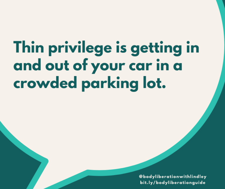 Thin privilege is getting in and out of your car in a crowded parking lot.