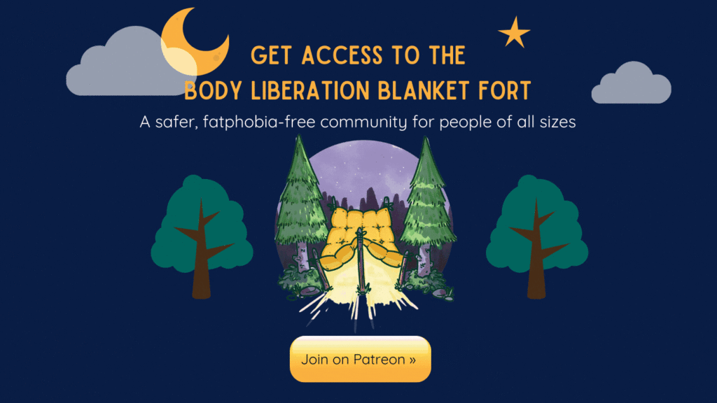 A cute illustrated tent on a dark blue background, surrounded by trees, clouds and the moon. Text reads, Get access to the Body Liberation Blanket Fort, a safer, fatphobia-free community for people of all sizes.