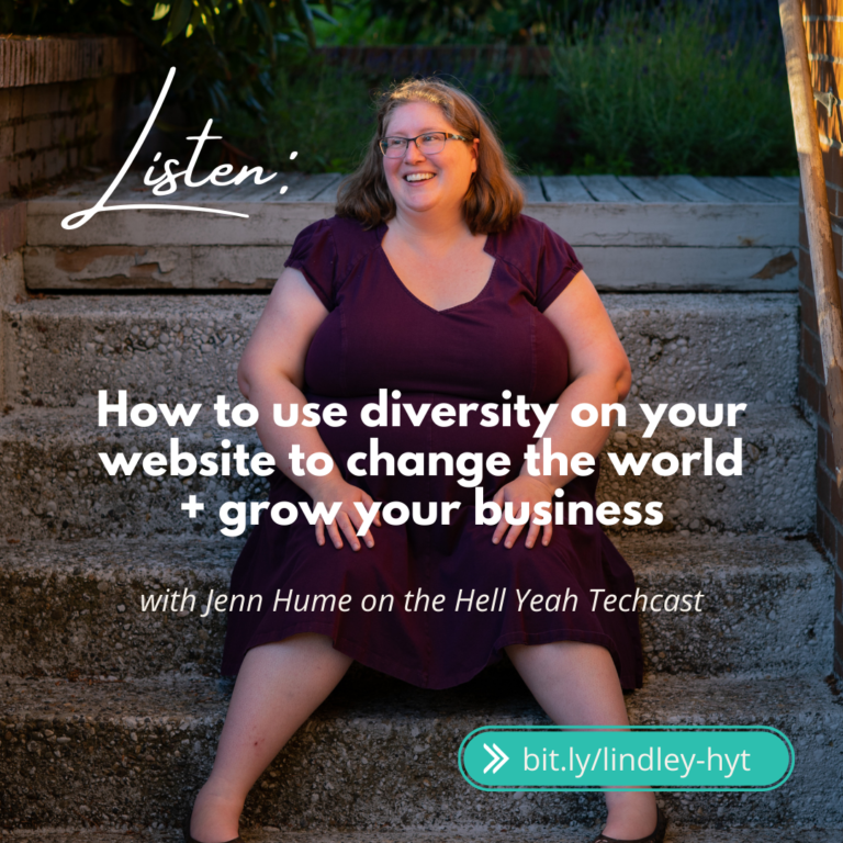 {Podcast Month} Hell Yeah Techcast with Jenn Hume: How to use diversity on your website to change the world + grow your business