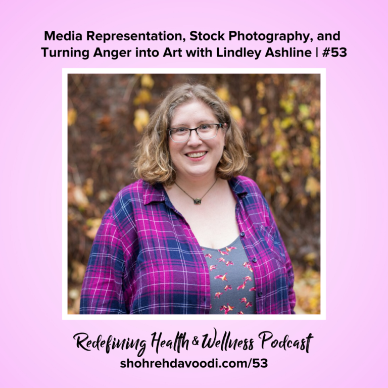 {Podcast Month} Redefining Health & Wellness with Shohreh Davoodi: Media Representation, Stock Photography and Turning Anger into Art