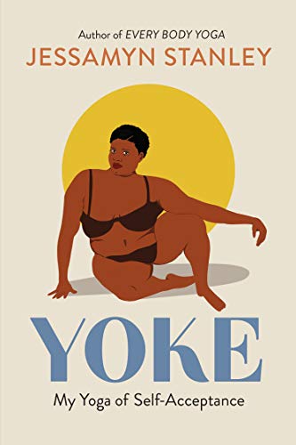Image description: A black person wearing black underwear sits on the floor looking at the camera on a beige background with a yellow sun behind them; the text reads "Yoke: My Yoga of Self Acceptance"