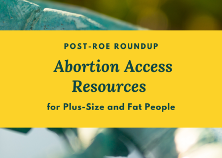 A photo of a teal blue birdbath full of water behind a yellow bar with the title of this blog post, which is a list of articles and resources for fat, larger-bodied and plus-size people for abortions in the United States.