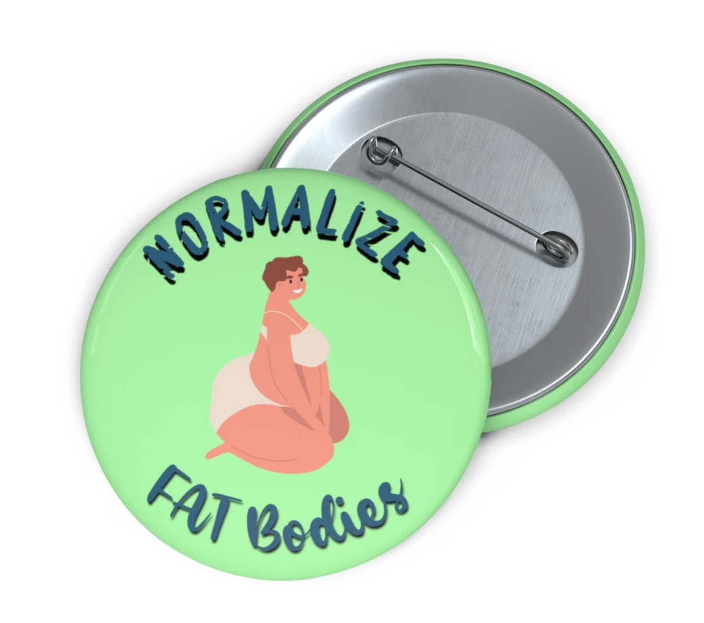 A green button or pin that says Normalize Fat Bodies and features an illustration of a fat feminine person with short hair and underwear.