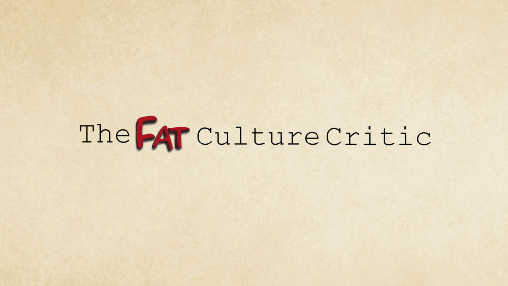 A paper background with text that reads "The FAT Culture Critic"