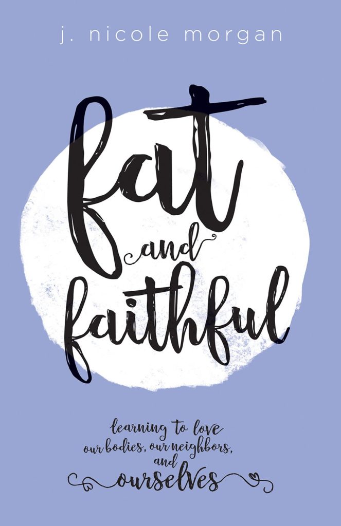 Image description: A book cover with a light blue background with a white circle in the center and text that reads "Fat and Faithful: Learning to Love Our Bodies, Our Neighbors, and Ourselves"