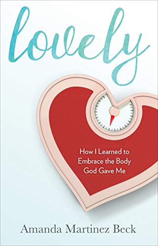 Image description: A book cover with a heart shaped scale  and text that reads Lovely: How I Learned to Embrace the Body God Gave Me"