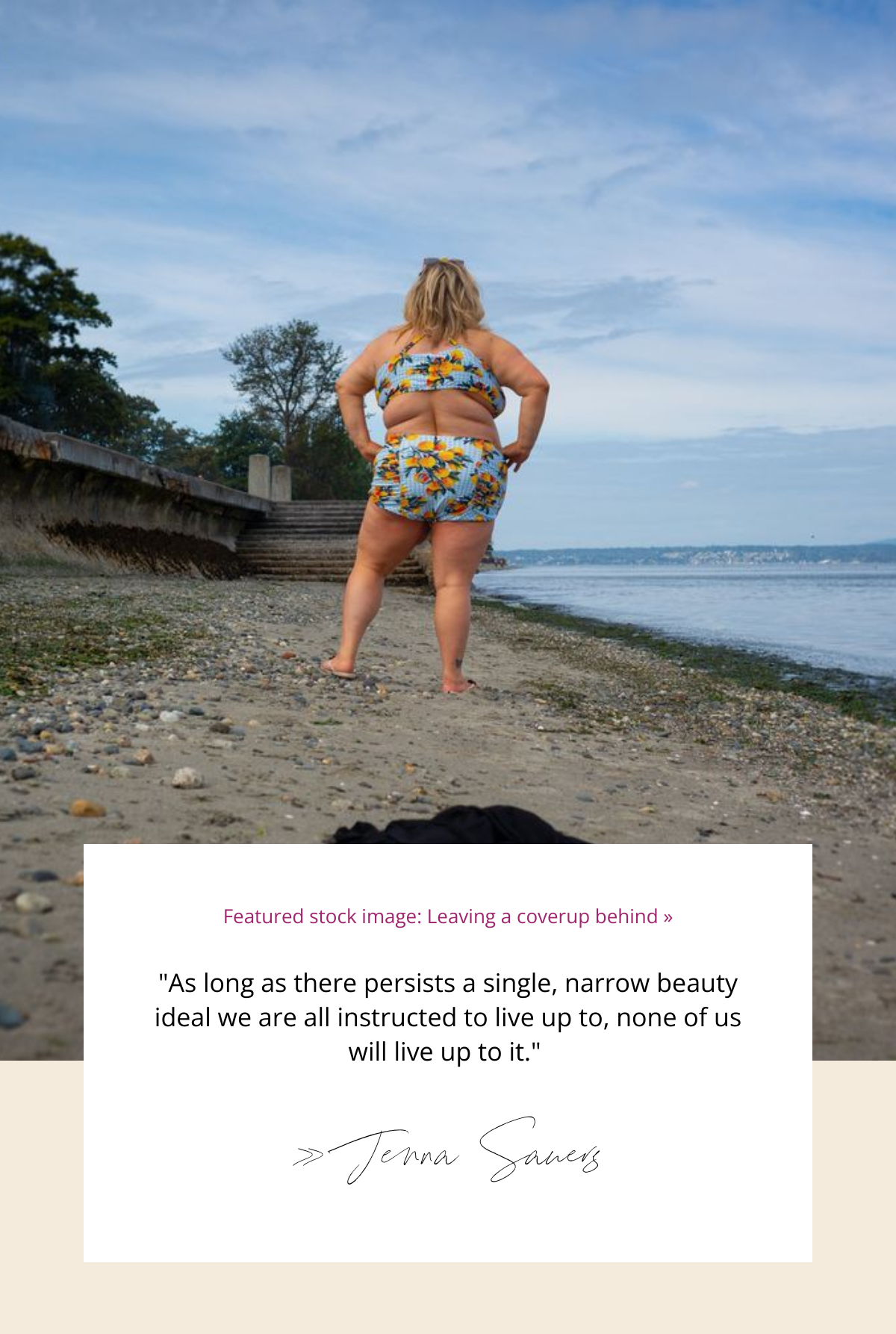 A fat white woman in a swimsuit with her back to a discarded cover-up on a beach, with a quote from Jenna Sauers that reads, "As long as there persists a single, narrow beauty ideal we are all instructed to live up to, none of us will live up to it."