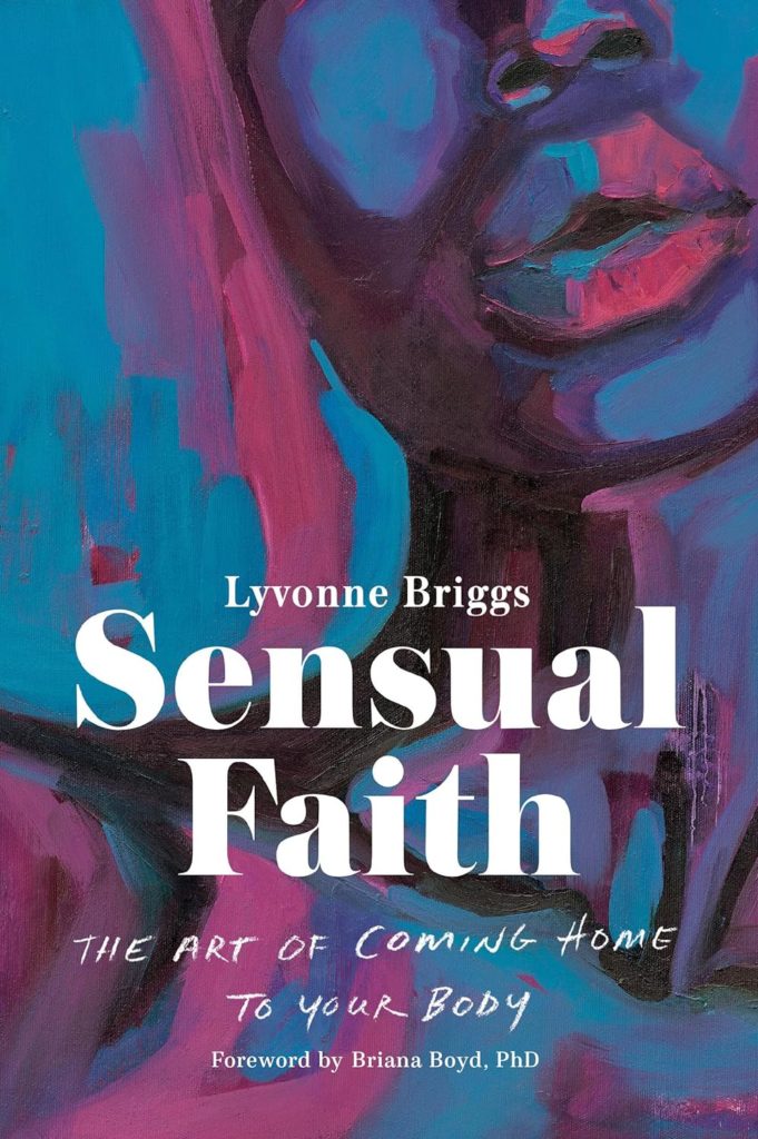 A book cover with an impressionist painting of a woman in pink, blue, purple, and black. The text reads Lyvonne Briggs, Sensual Faith: The Art of Coming Home to Your Body