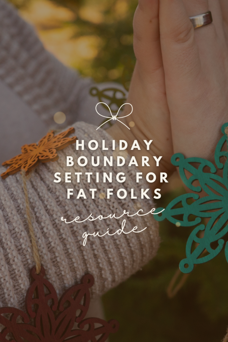 Holiday Boundary-Setting & Self Care for Fat Folks (15 Resources)